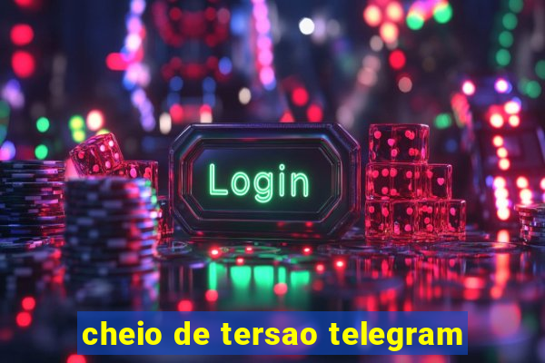 cheio de tersao telegram